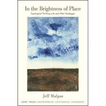 In the Brightness of Place: Topological Thinking with and After Heidegger