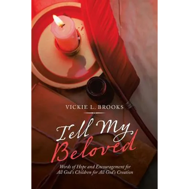 Tell My Beloved: Words of Hope and Encouragement for All God's Children for All God's Creation