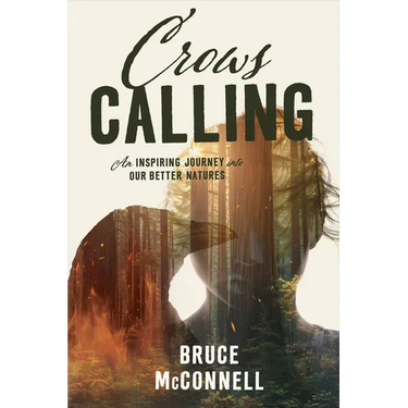 Crows Calling: An Inspiring Journey Into Our Better Natures