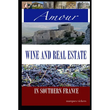 Amour, Wine and Real Estate in Southern France