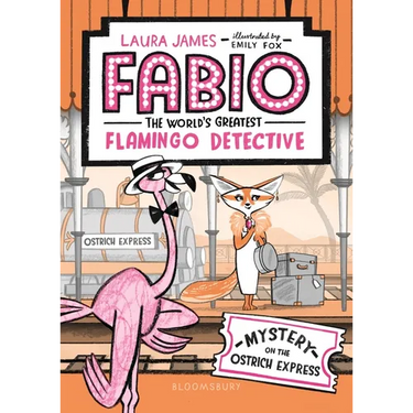 Fabio the World's Greatest Flamingo Detective: Mystery on the Ostrich Express