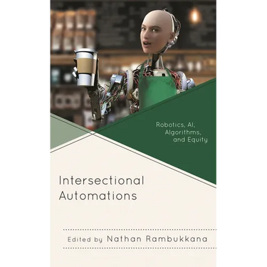 Intersectional Automations: Robotics, Ai, Algorithms, and Equity