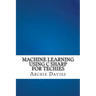 Machine Learning Using C Sharp For Techies