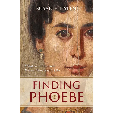 Finding Phoebe: What New Testament Women Were Really Like