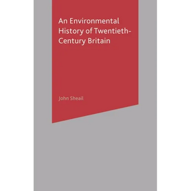 An Environmental History of Twentieth-Century Britain