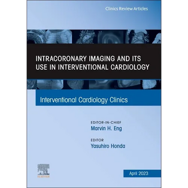 Intracoronary Imaging and Its Use in Interventional Cardiology, an Issue of Interventional Cardiology Clinics: Volume 12-2