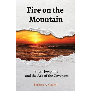 Fire on the Mountain: Sister Josephine and the Ark of the Covenant