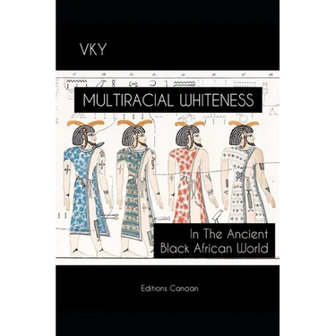 Multiracial Whiteness In The Ancient Black African World