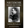 Nietzsche: His Life and Works