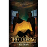 The Covering: A True Testimony of a God who Protects, Provides, and Promotes