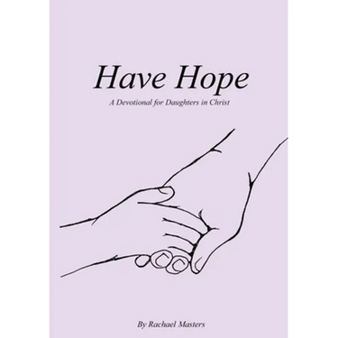 Have Hope: A Devotional for Daughters in Christ