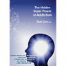 The Hidden Super Power of Addiction
