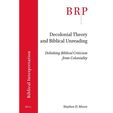 Decolonial Theory and Biblical Unreading: Delinking Biblical Criticism from Coloniality