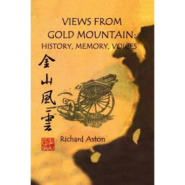 Views from Gold Mountain: History, Memory, Voices