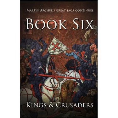 Kings and Crusaders: Historical fiction saga about an English family in medieval England during the feudal times of crusaders, knights, and