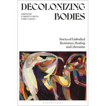 Decolonizing Bodies: Stories of Embodied Resistance, Healing and Liberation