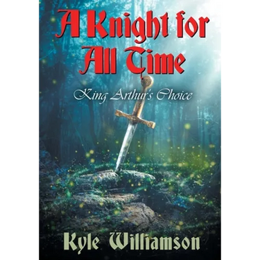 A Knight for All Time: King Arthur's Choice