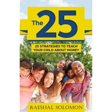 The 25: 25 Strategies to Teach Your Child About Money