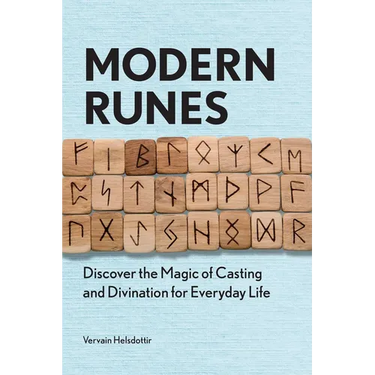 Modern Runes: Discover the Magic of Casting and Divination for Everyday Life