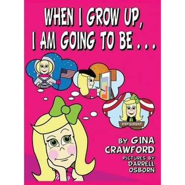 When I Grow Up, I Am going To Be . . .