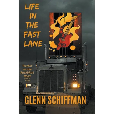 Life in the Fast Lane: Truckin' on the 1970s Rock'n'Roll Road