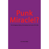 Punk Miracle: The outrageous history of the Sydney punk scene 1976 - 1983