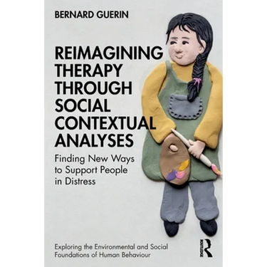 Reimagining Therapy Through Social Contextual Analyses: Finding New Ways to Support People in Distress
