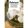 Pelmeni: How to have a great day with your friends and cook delicious Russian dumplings