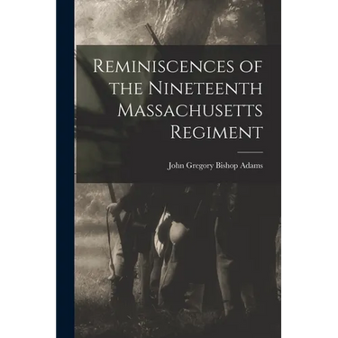Reminiscences of the Nineteenth Massachusetts Regiment