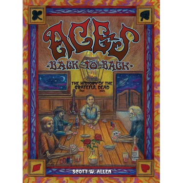 Aces Back to Back: The History of the Grateful Dead (1965 - 2025)