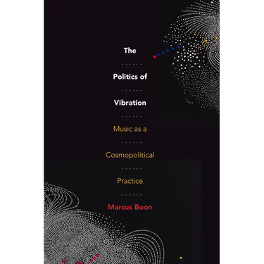 The Politics of Vibration: Music as a Cosmopolitical Practice