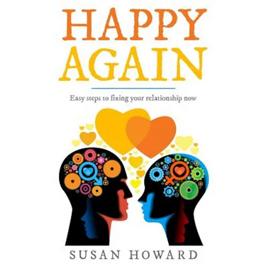 Happy Again: Easy steps to fixing your relationship now