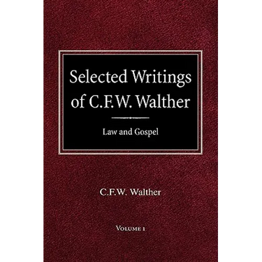 Selected Writings of C.F.W. Walther Volume 1 Law and Gospel