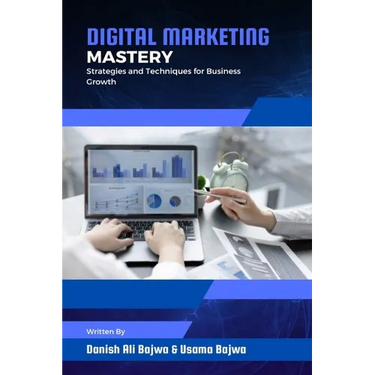 Digital Marketing Mastery: Strategies and Techniques for Business Growth