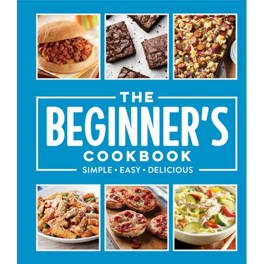 The Beginner's Cookbook: Simple - Easy - Delicious
