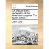 An Answer to the Declaration of the American Congress. the Fourth Edition.