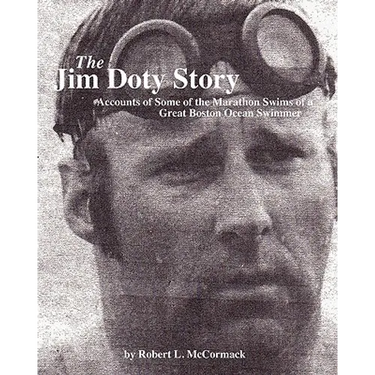 The Jim Doty Story: Accounts of Some of the Marathon Swims of a Great Boston Swimmer