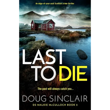 Last to Die: A Totally Gripping Scottish Crime Thriller