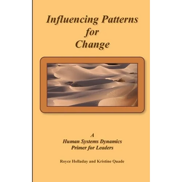 Influencing Patterns For Change: A Human Systems Dynamics Primer For Leaders