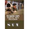 The Marine Corps Martial Arts Program: The Complete Combat System