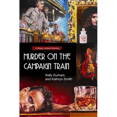 Murder on the Campaign Train: A Missy LeHand Mystery