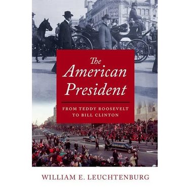 The American President: From Teddy Roosevelt to Bill Clinton