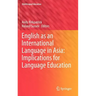 English as an International Language in Asia: Implications for Language Education