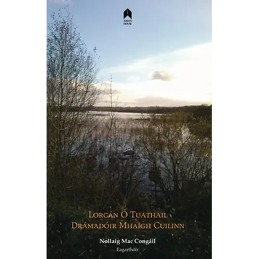 Lorcan O Tuathail: Dramadoir Mhaigh Cuilinn
