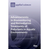 Advancements in Biomonitoring and Remediation Treatments of Pollutants in Aquatic Environments
