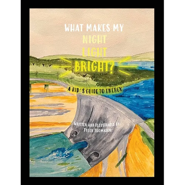What Makes My Night Light Bright?: A Kid's Guide to Energy