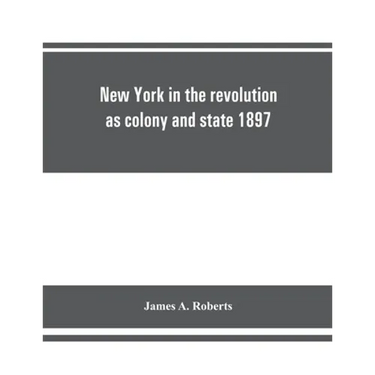 New York in the revolution as colony and state 1897