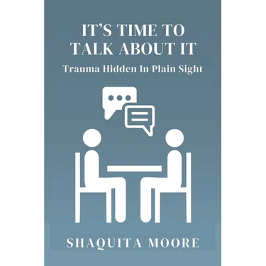 It's Time to Talk About It: Trauma Hidden in Plain Sight
