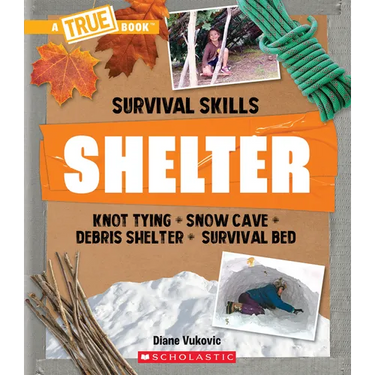 Shelter (a True Book: Survival Skills)