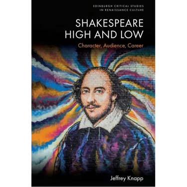 Shakespeare High and Low: Character, Audience, Career